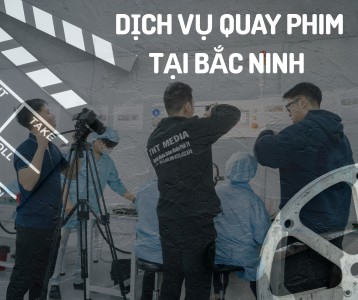 Quay Video Doanh Nghiệp Tại Bắc Ninh Có Hậu Kỳ Chỉnh Sửa, Chỉnh Màu Và Dựng Hiệu Ứng