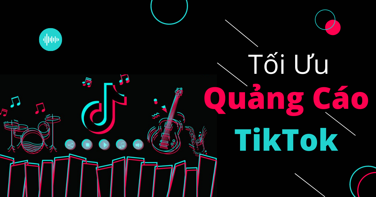 Dịch Vụ Tối Ưu Chiến Dịch Quảng Cáo TikTok Tại Bắc Ninh 
